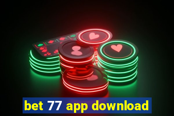 bet 77 app download